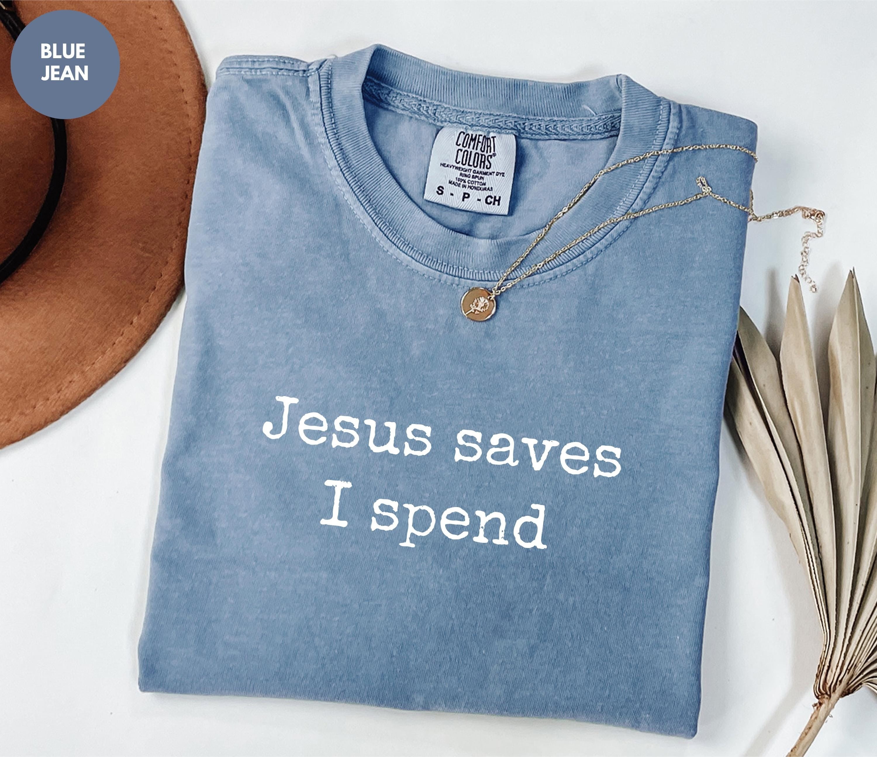 Comfort Colors Jesus Saves I Spend Shirt, Funny Christian Shirt, Sarcastic Shirt for Women, Sarcasm Shirt, Funny Mom Shirt, Religious Shirt